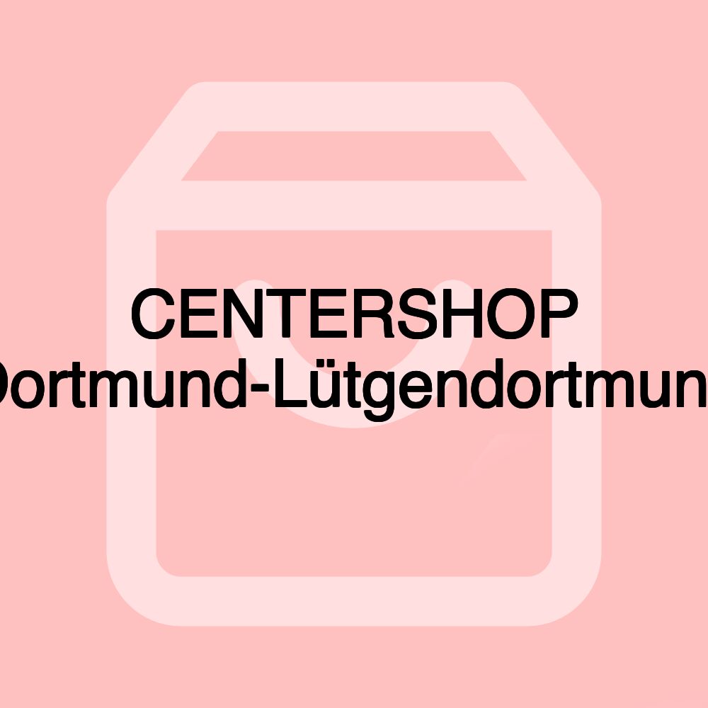 CENTERSHOP Dortmund-Lütgendortmund