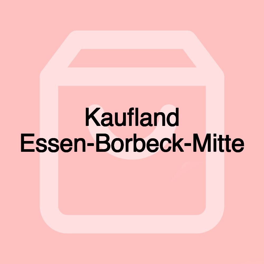 Kaufland Essen-Borbeck-Mitte