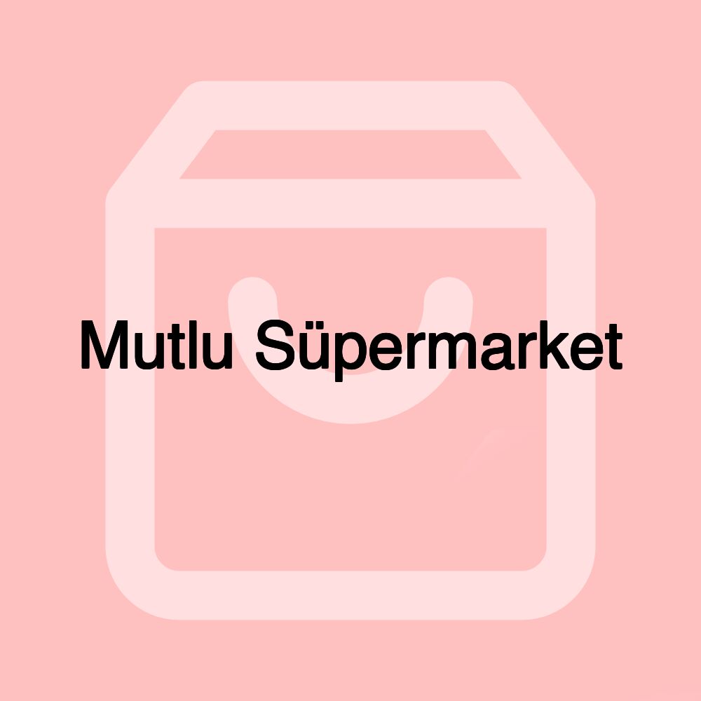 Mutlu Süpermarket