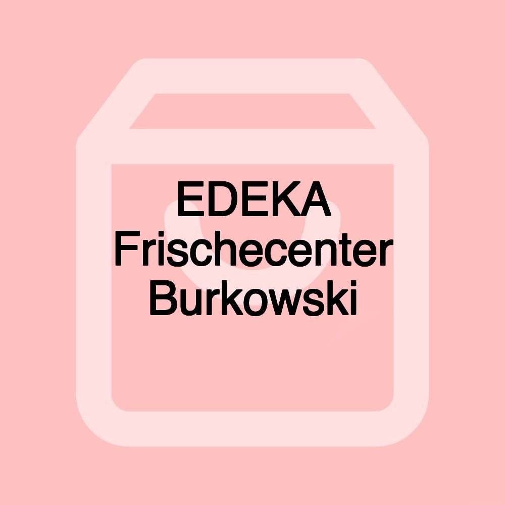 EDEKA Frischecenter Burkowski