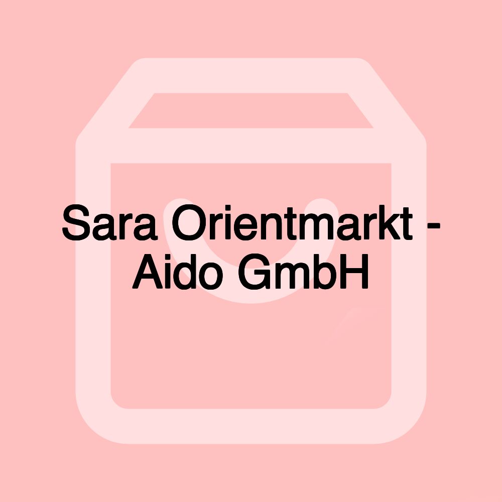 Sara Orientmarkt - Aido GmbH