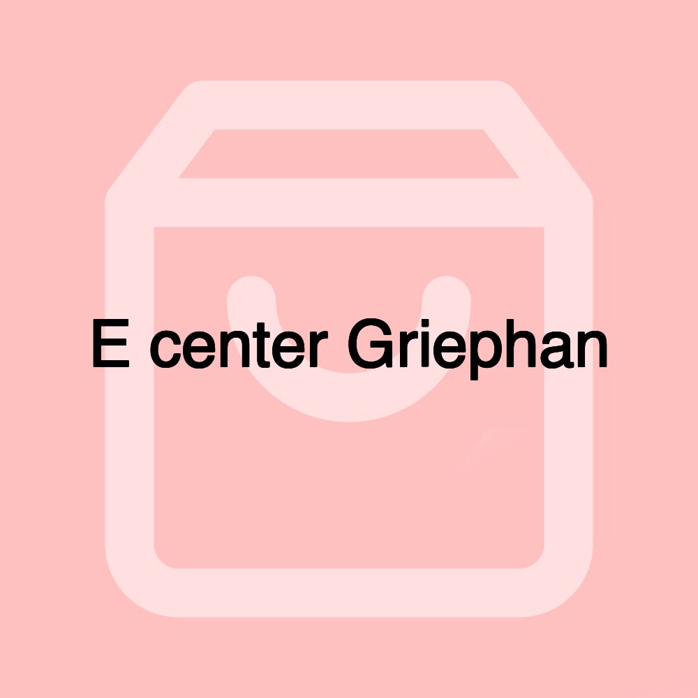 E center Griephan