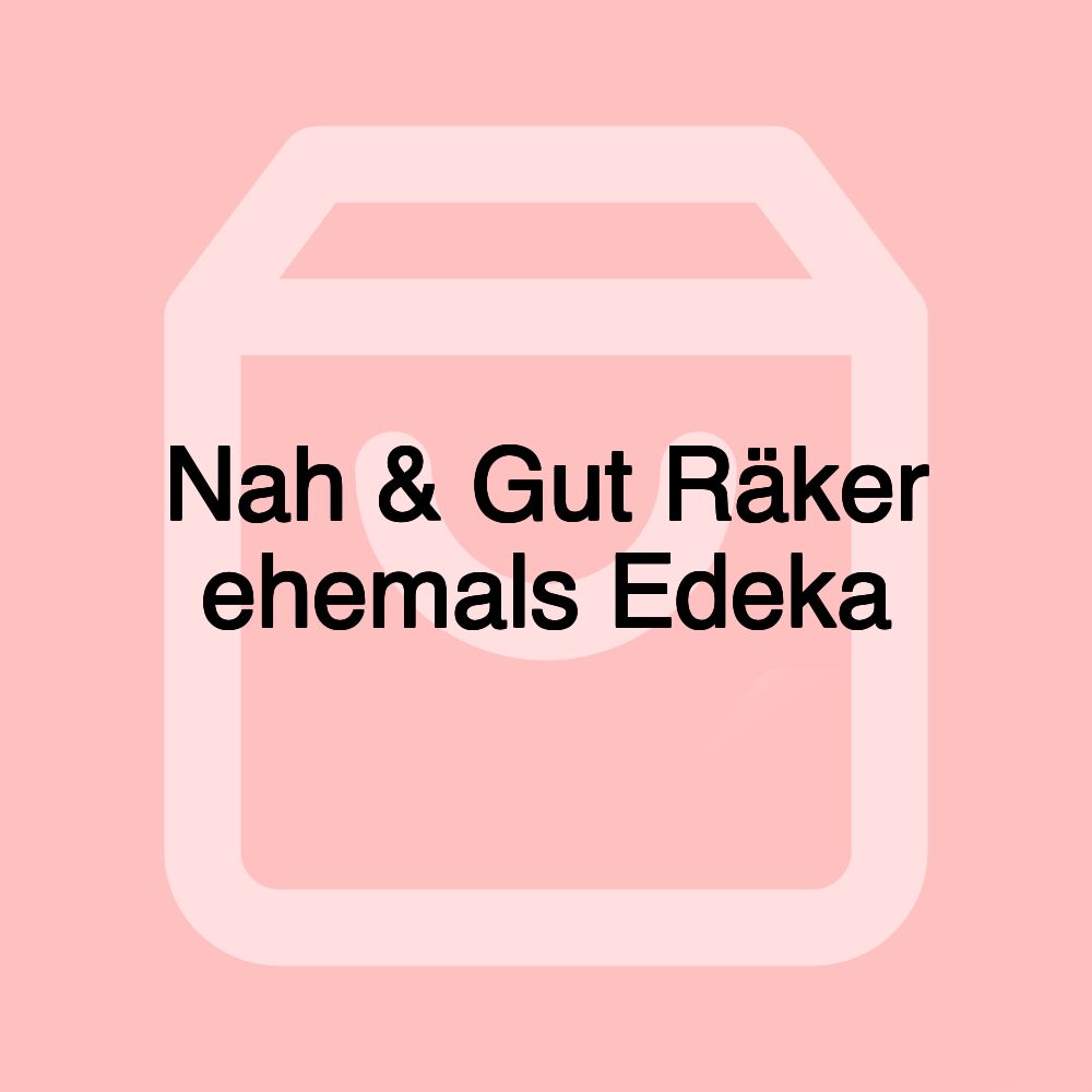 Nah & Gut Räker ehemals Edeka