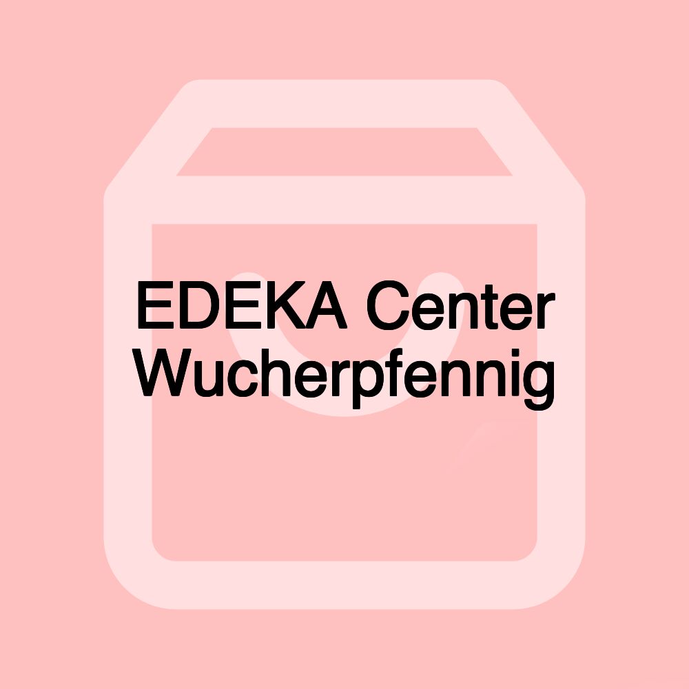 EDEKA Center Wucherpfennig