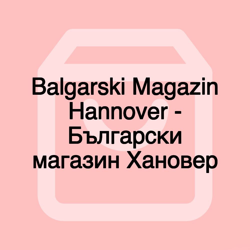 Balgarski Magazin Hannover - Български магазин Хановер