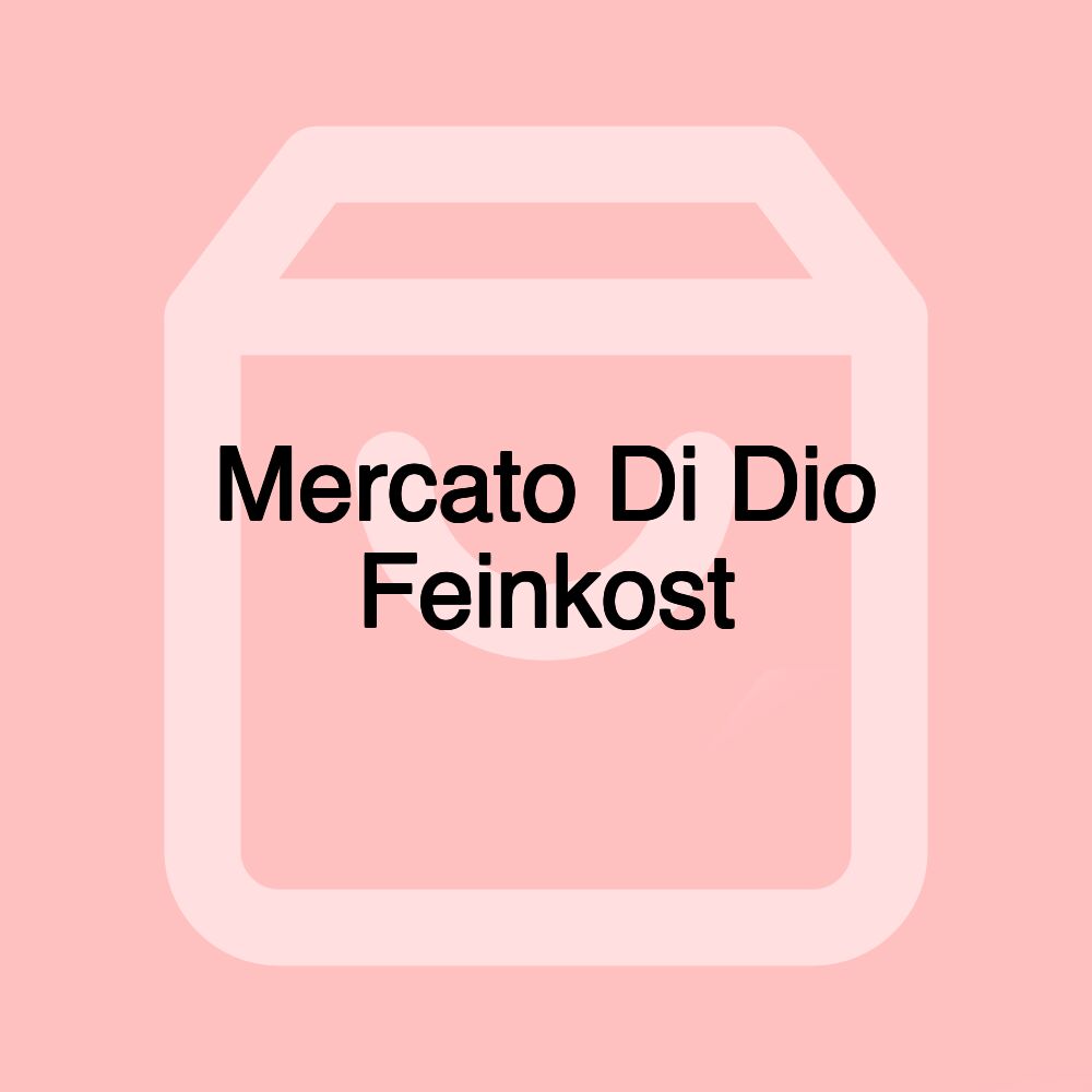 Mercato Di Dio Feinkost