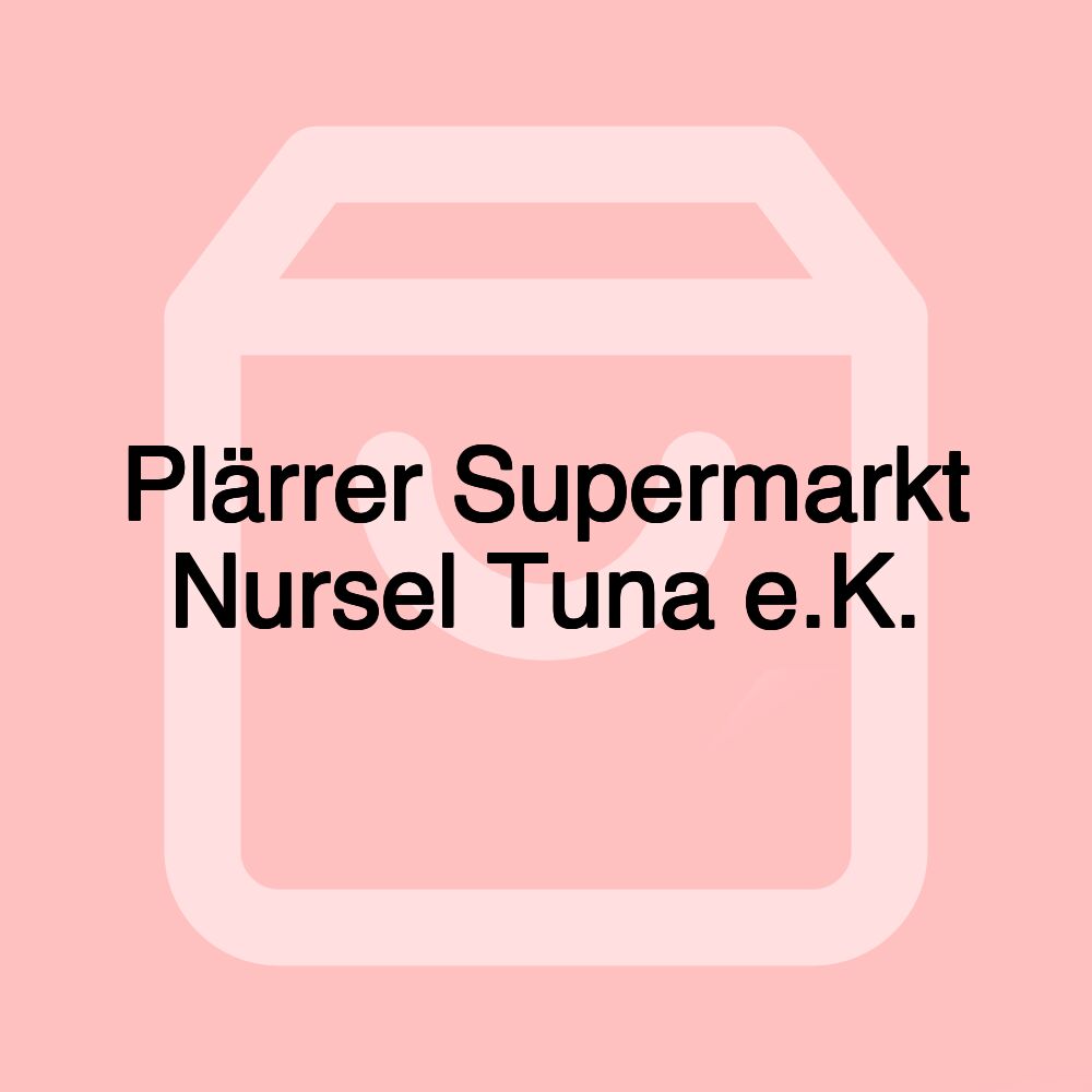 Plärrer Supermarkt Nursel Tuna e.K.