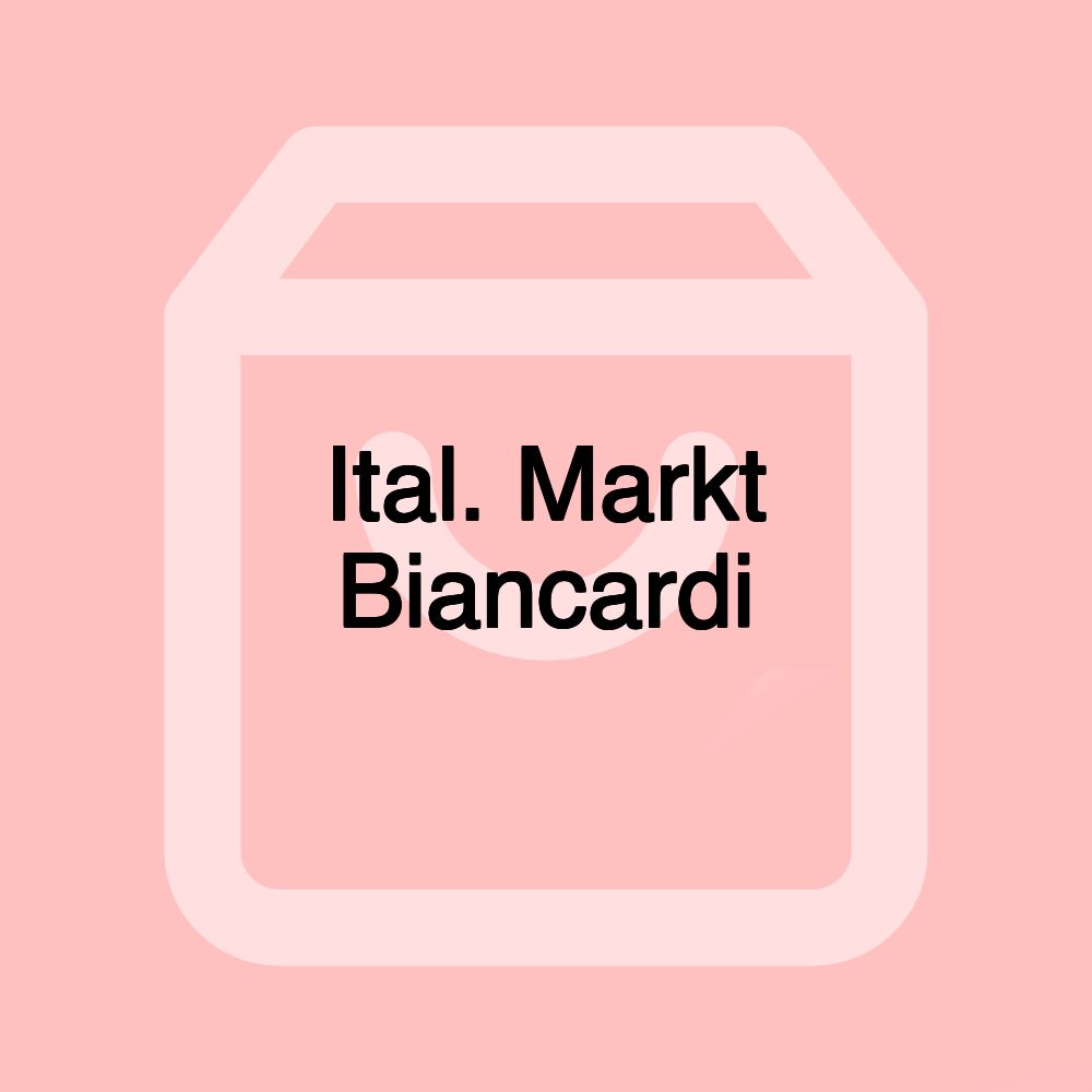 Ital. Markt Biancardi