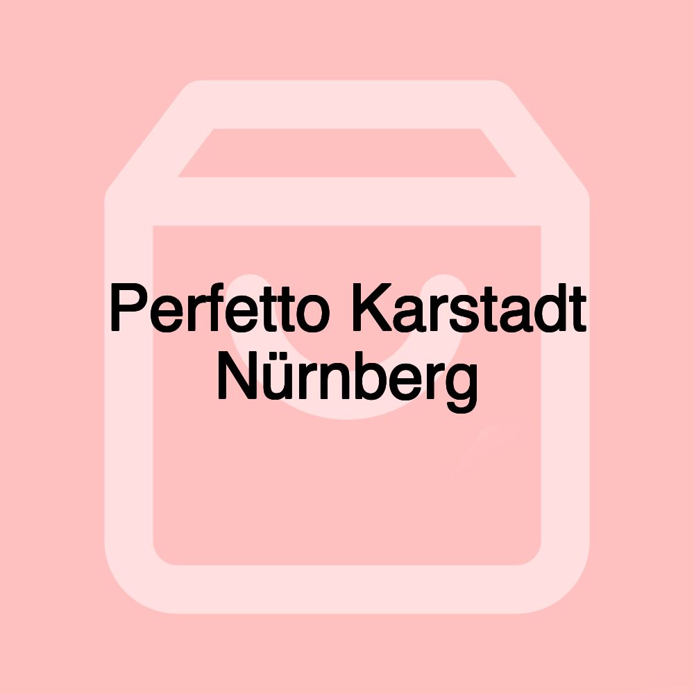 Perfetto Karstadt Nürnberg