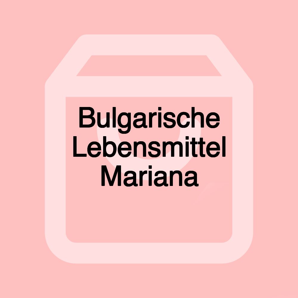 Bulgarische Lebensmittel Mariana