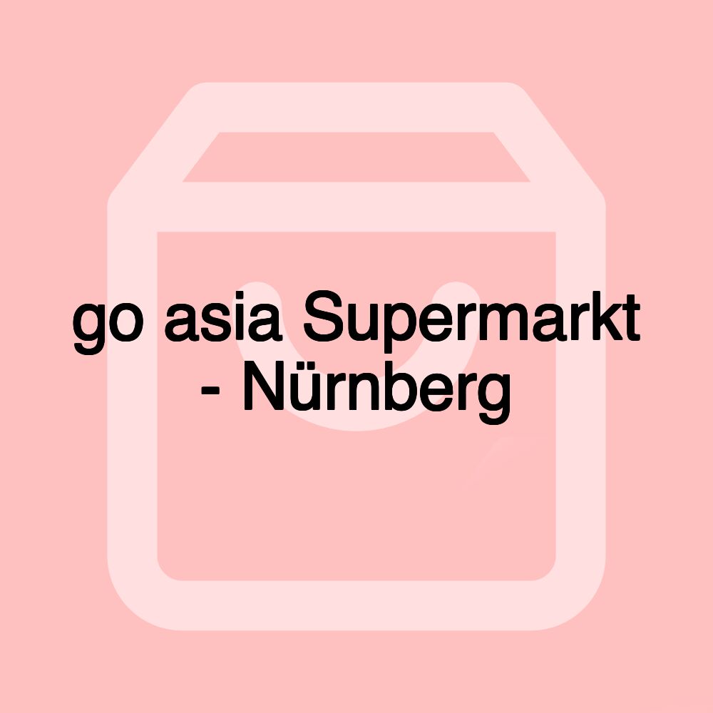 go asia Supermarkt - Nürnberg