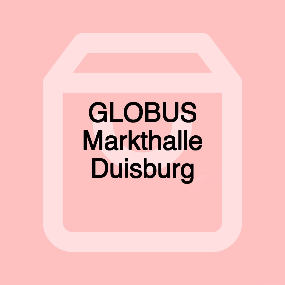 GLOBUS Markthalle Duisburg