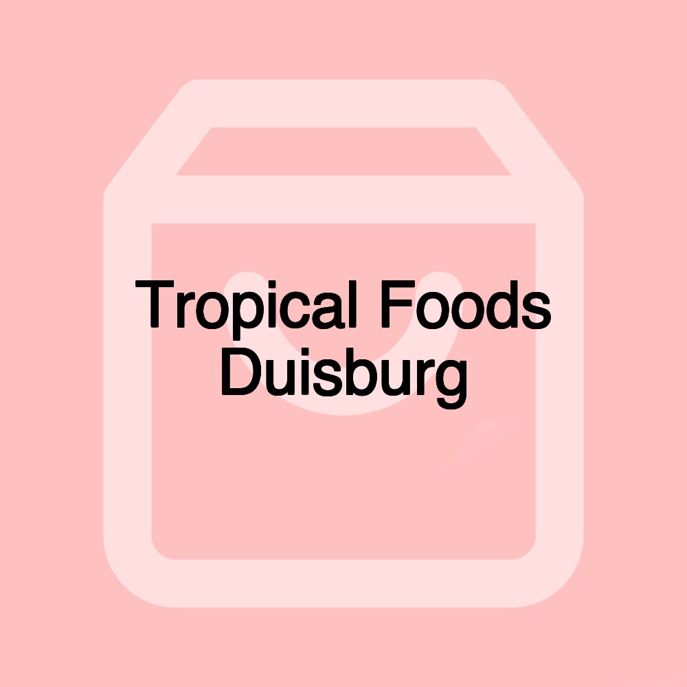 Tropical Foods Duisburg