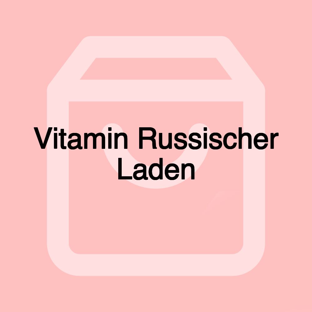 Vitamin Russischer Laden