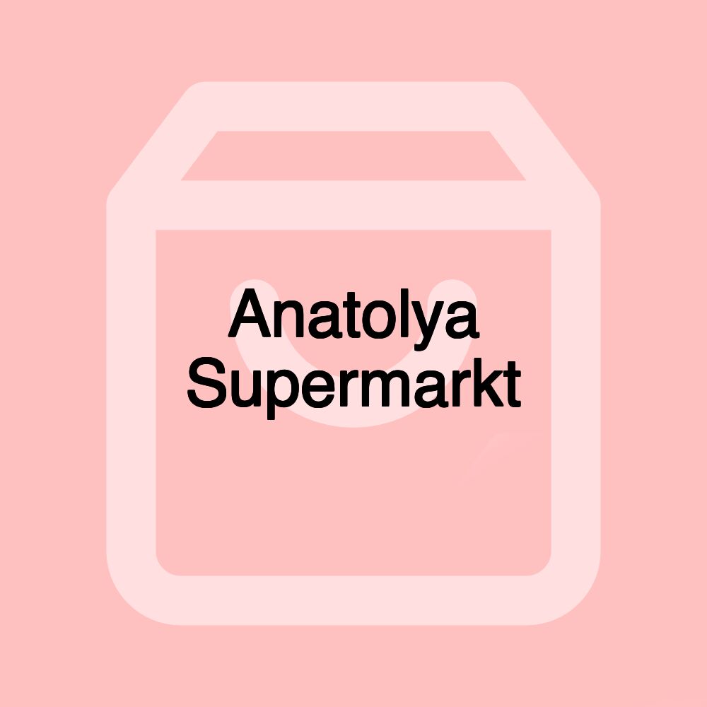 Anatolya Supermarkt