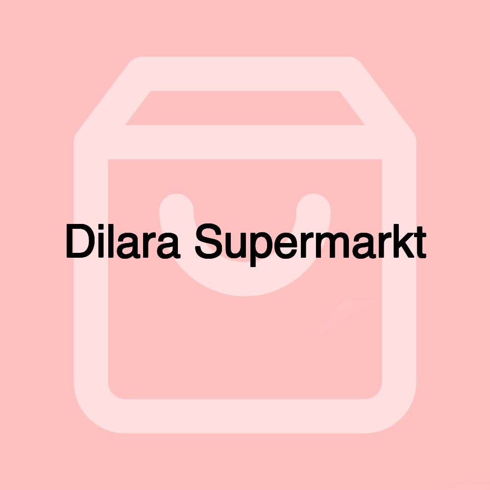 Dilara Supermarkt