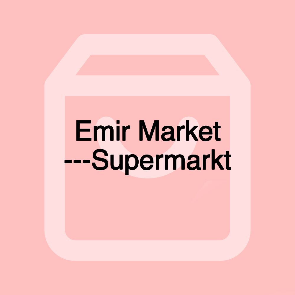 Emir Market ---Supermarkt