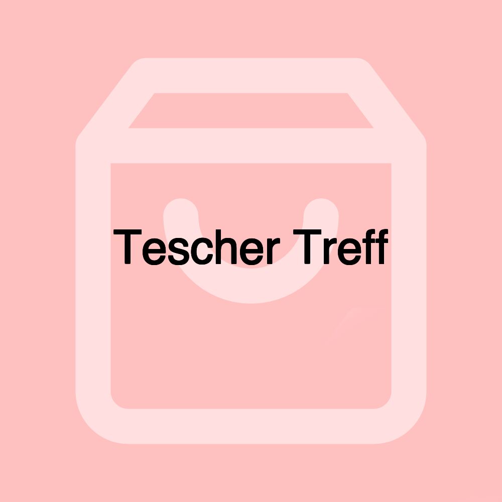 Tescher Treff