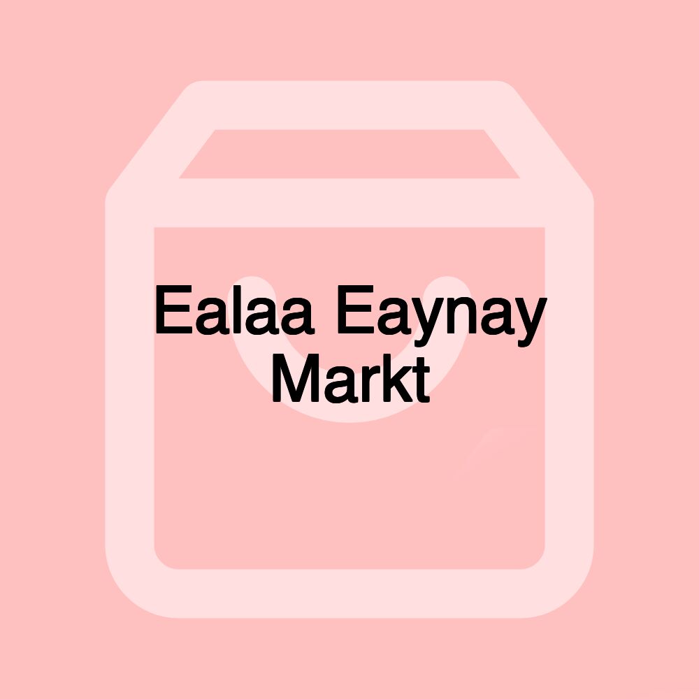 Ealaa Eaynay Markt