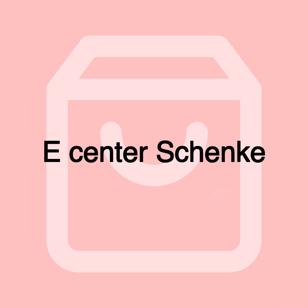 E center Schenke