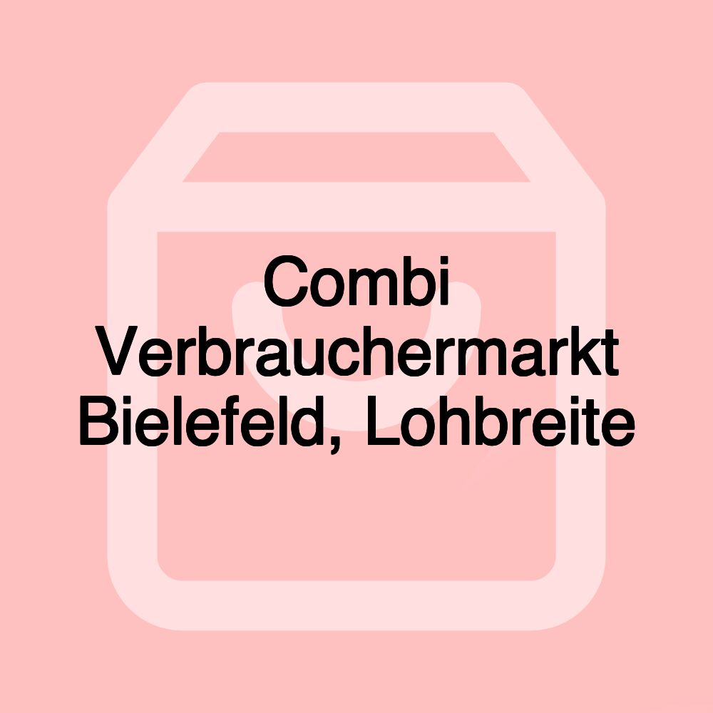 Combi Verbrauchermarkt Bielefeld, Lohbreite