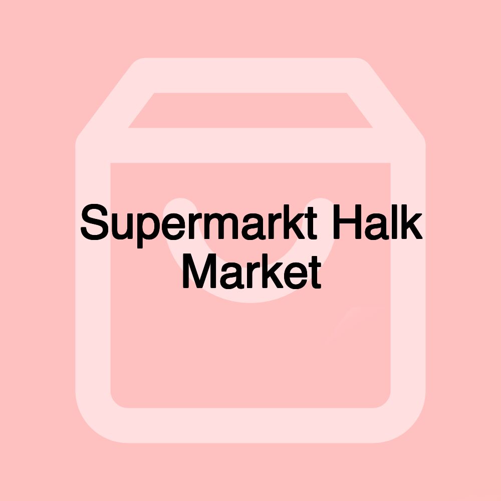 Supermarkt Halk Market