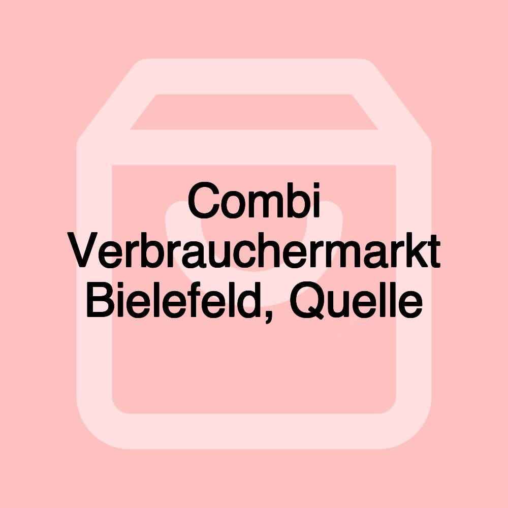 Combi Verbrauchermarkt Bielefeld, Quelle