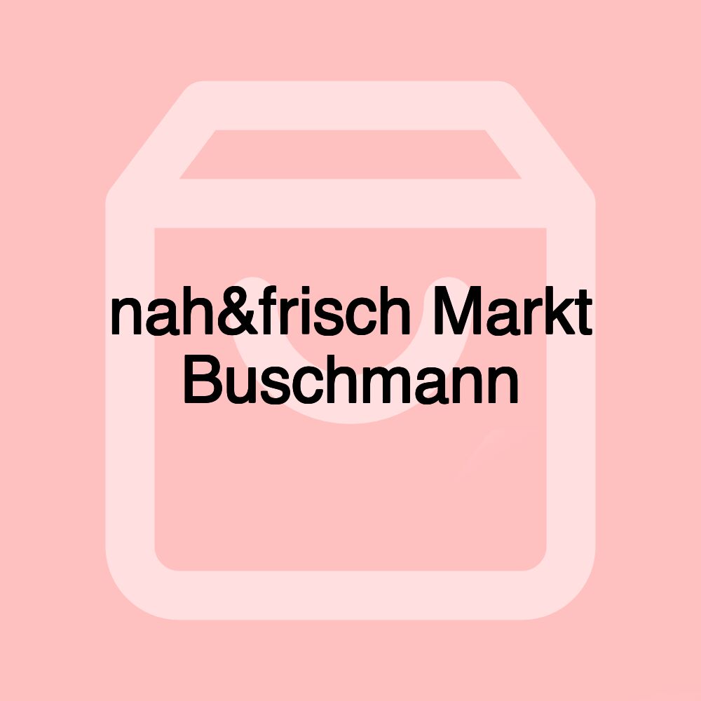 nah&frisch Markt Buschmann