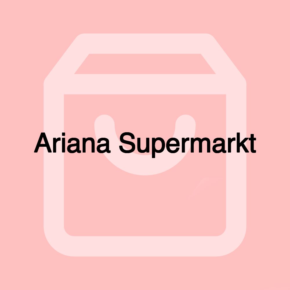 Ariana Supermarkt