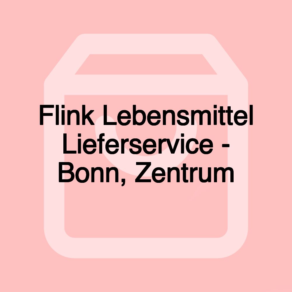 Flink Lebensmittel Lieferservice - Bonn, Zentrum