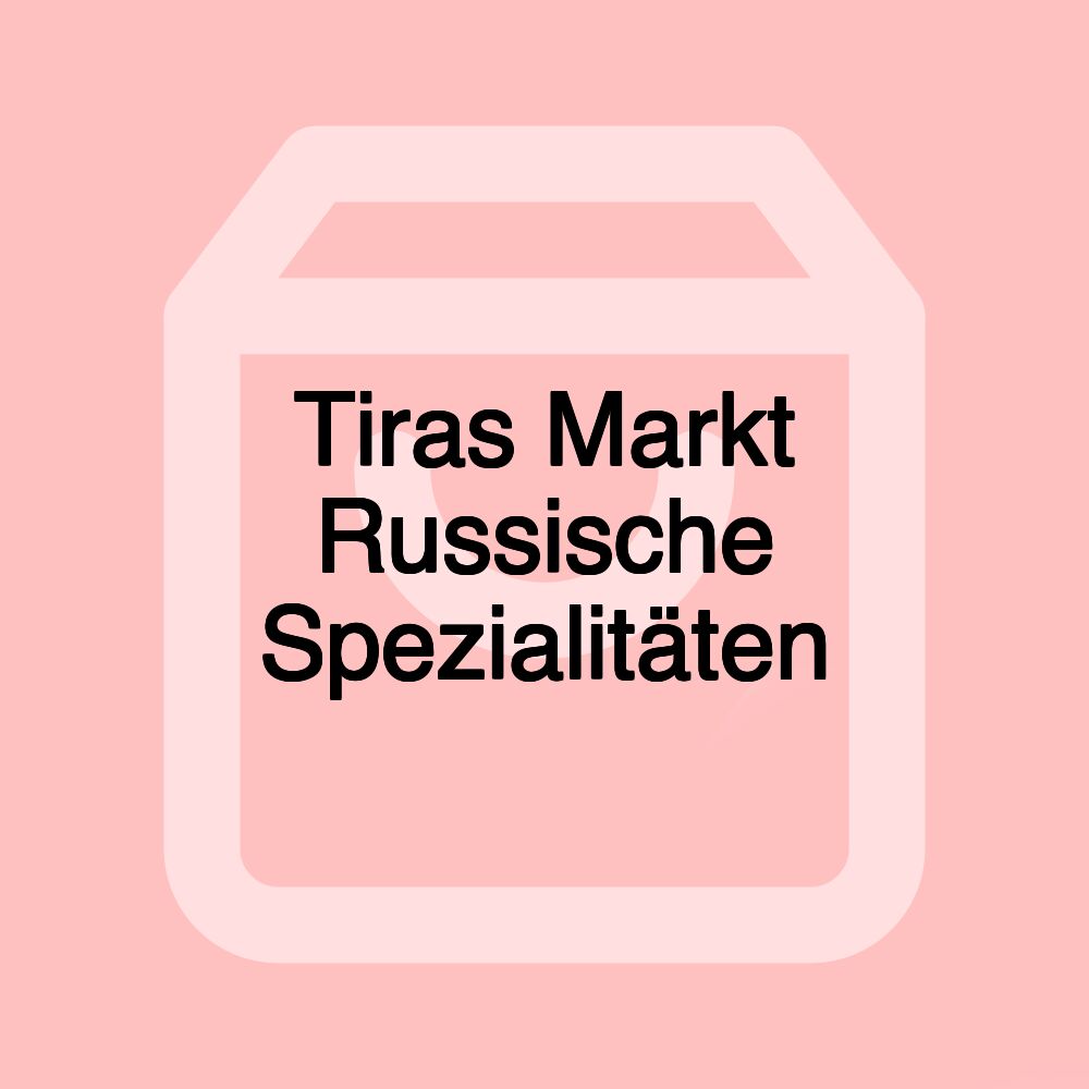 Tiras Markt Russische Spezialitäten