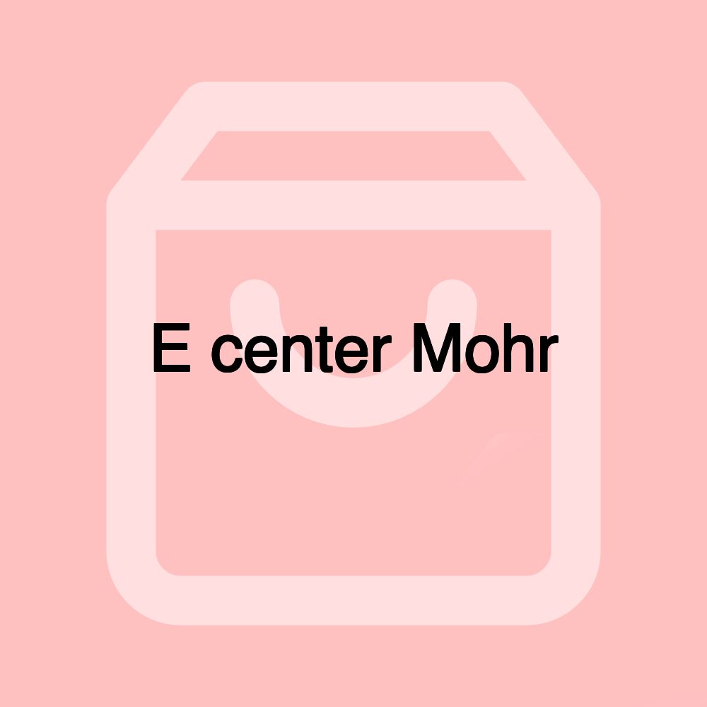 E center Mohr