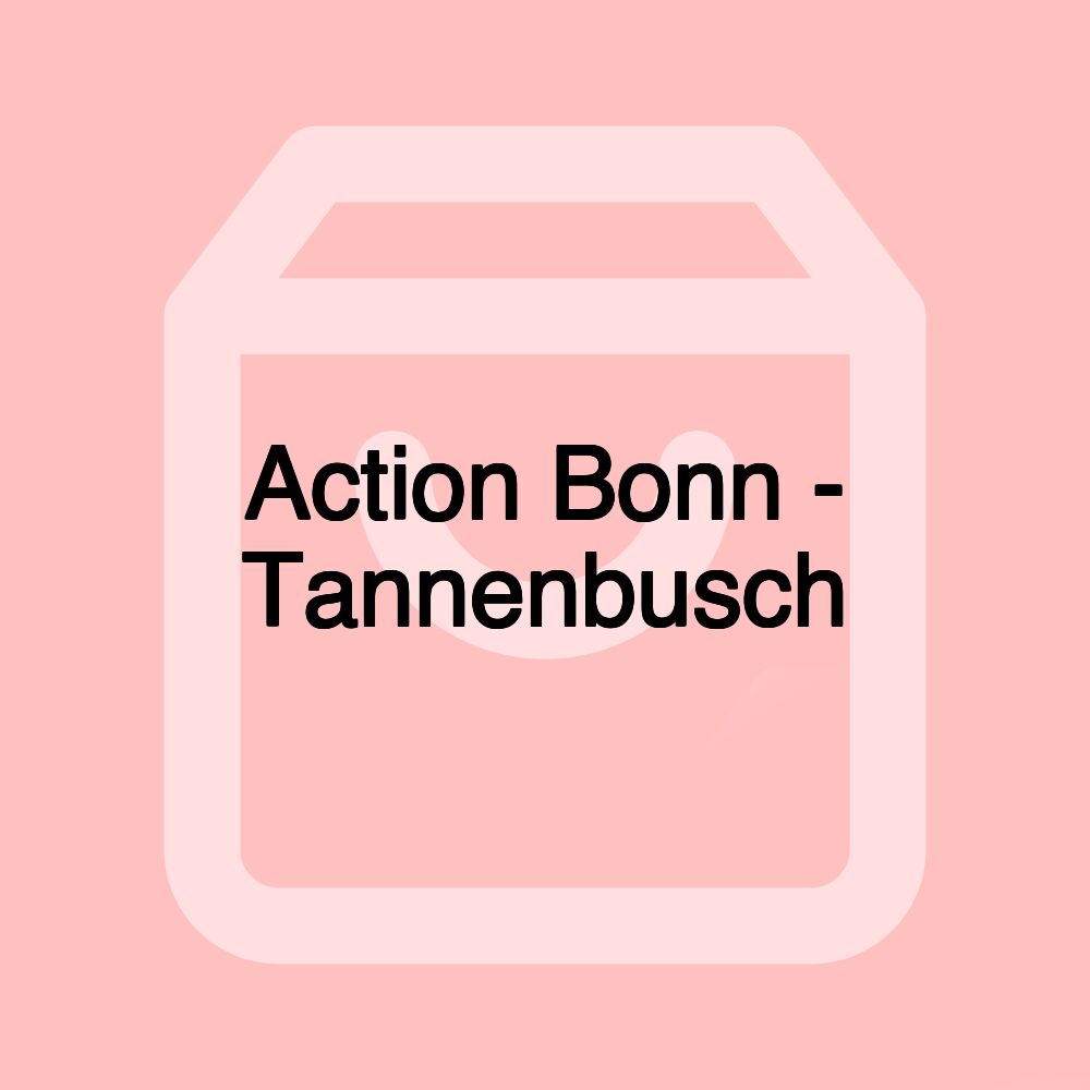 Action Bonn - Tannenbusch