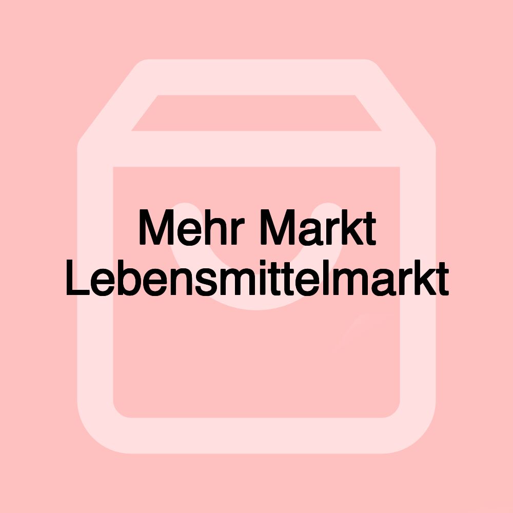 Mehr Markt Lebensmittelmarkt