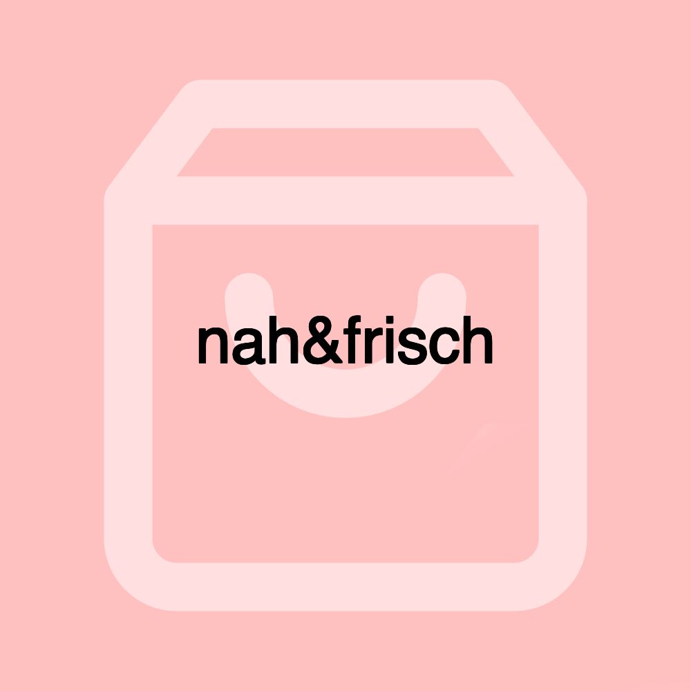 nah&frisch