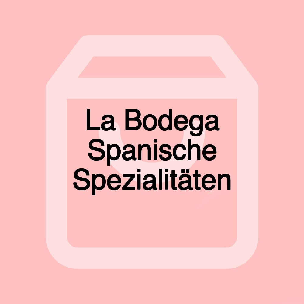 La Bodega Spanische Spezialitäten