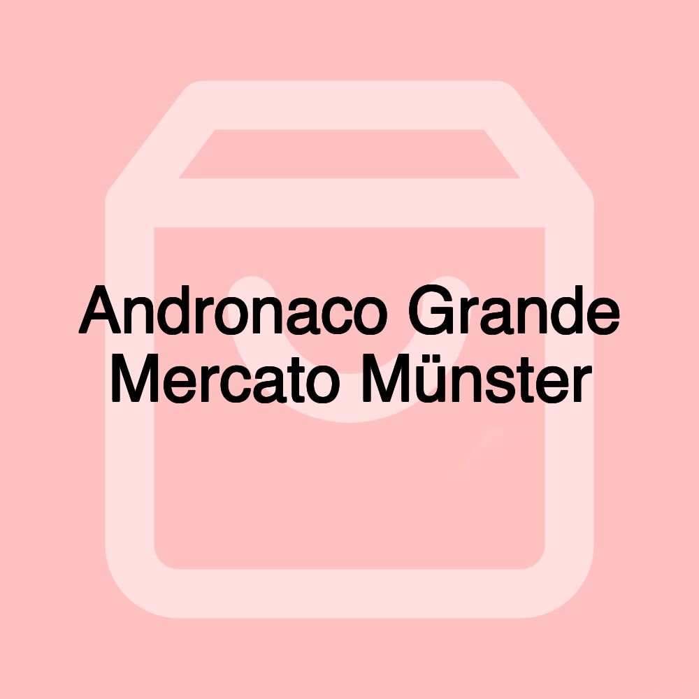 Andronaco Grande Mercato Münster