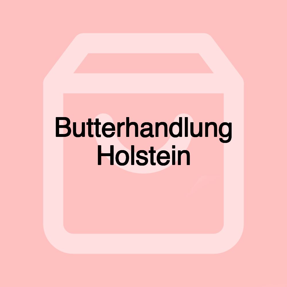 Butterhandlung Holstein