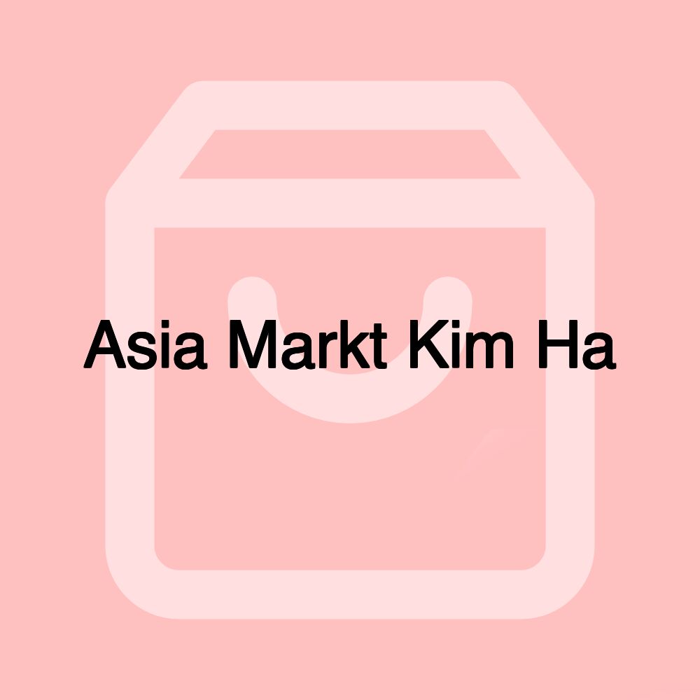 Asia Markt Kim Ha