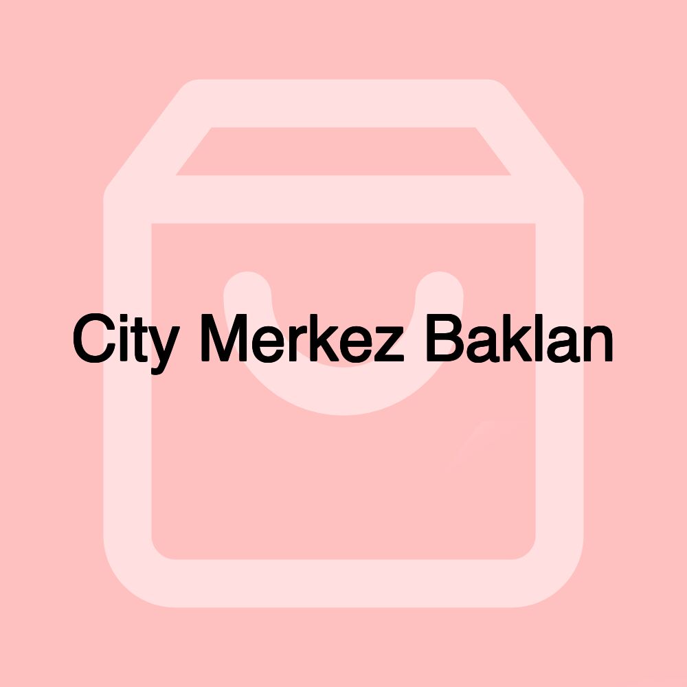 City Merkez Baklan