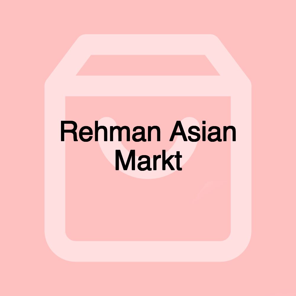 Rehman Asian Markt