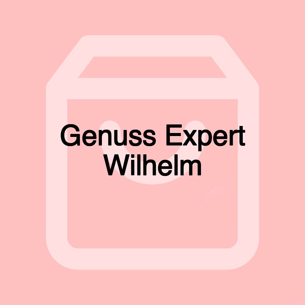 Genuss Expert Wilhelm