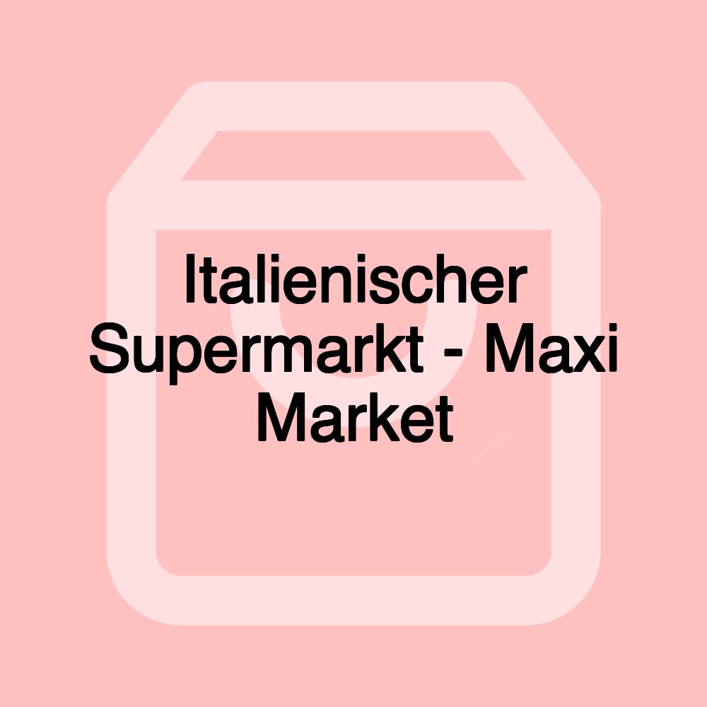 Italienischer Supermarkt - Maxi Market