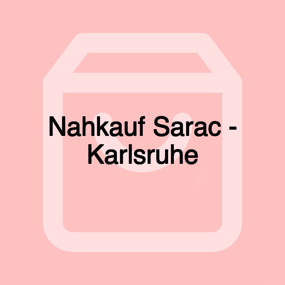 Nahkauf Sarac - Karlsruhe