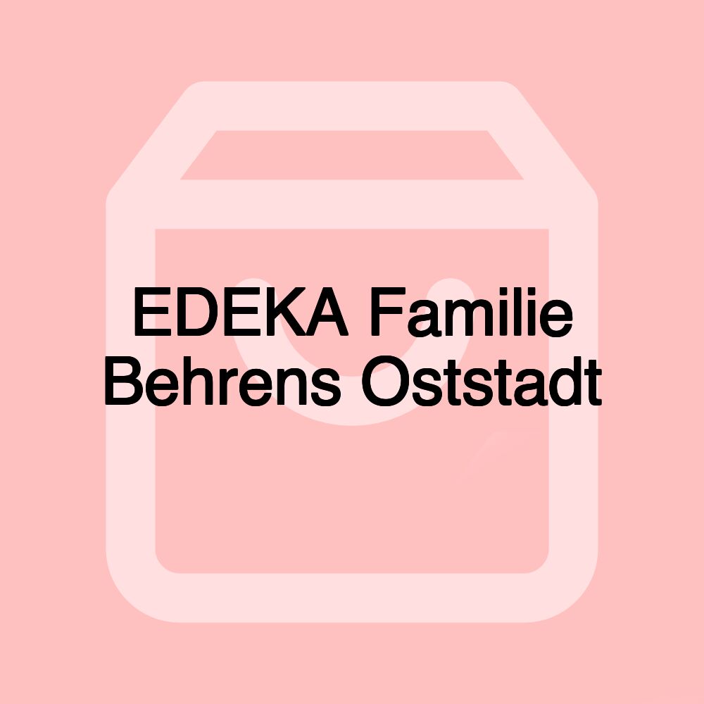 EDEKA Familie Behrens Oststadt