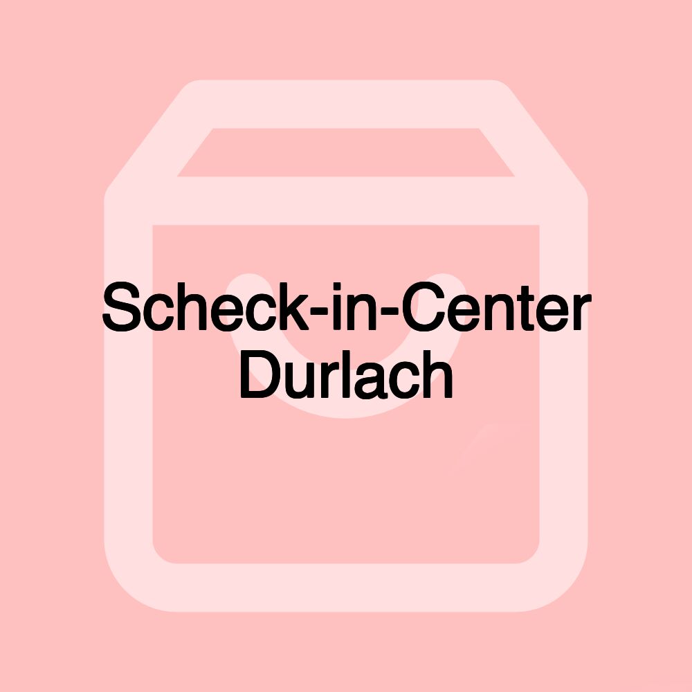 Scheck-in-Center Durlach