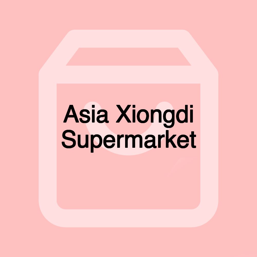 Asia Xiongdi Supermarket