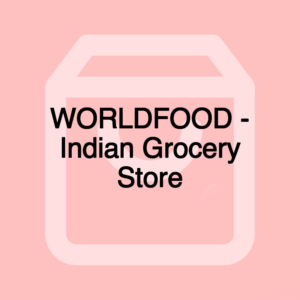 WORLDFOOD - Indian Grocery Store