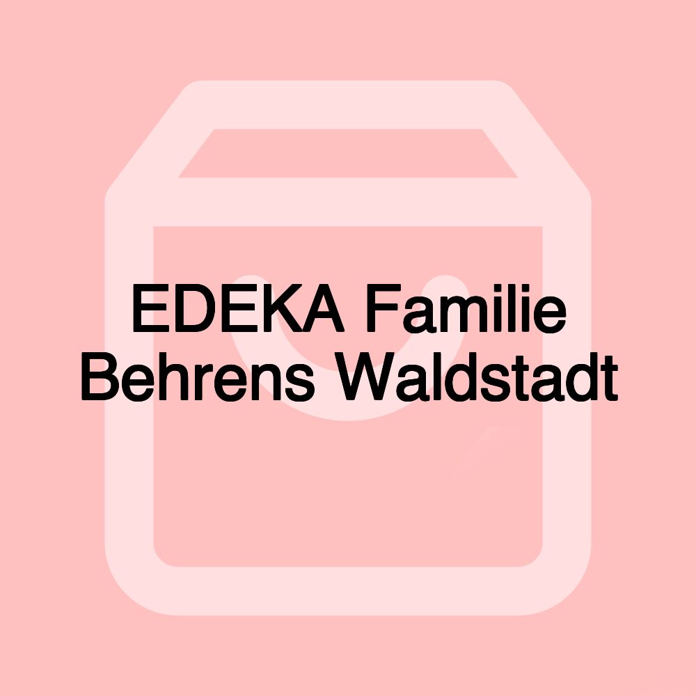 EDEKA Familie Behrens Waldstadt