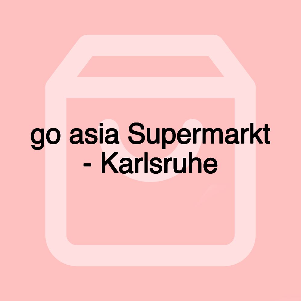 go asia Supermarkt - Karlsruhe